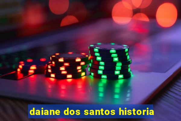 daiane dos santos historia